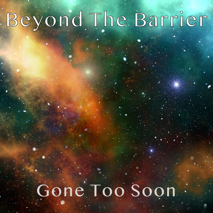 Beyond The Barrier #120 – Gone Too Soon