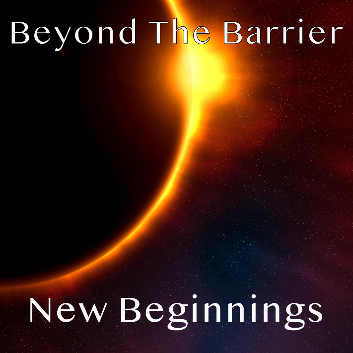 Beyond The Barrier #128- New Beginnings